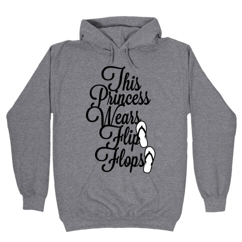 This Princess Wears Flip Flops Hooded Sweatshirt