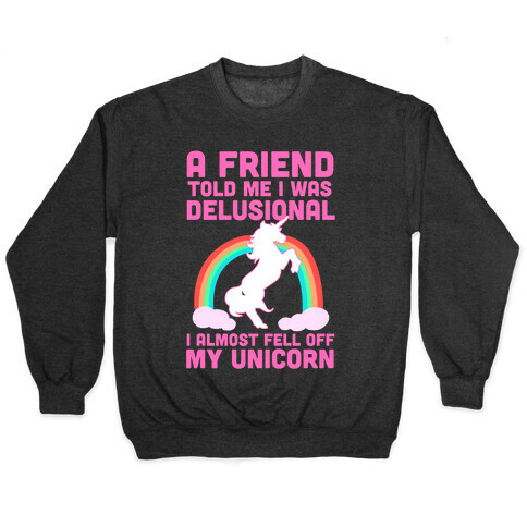 I Almost Fell off My Unicorn Pullover