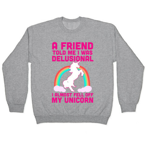 I Almost Fell off My Unicorn Pullover