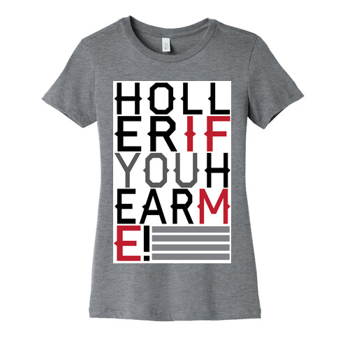 Holler If You Hear Me Womens T-Shirt