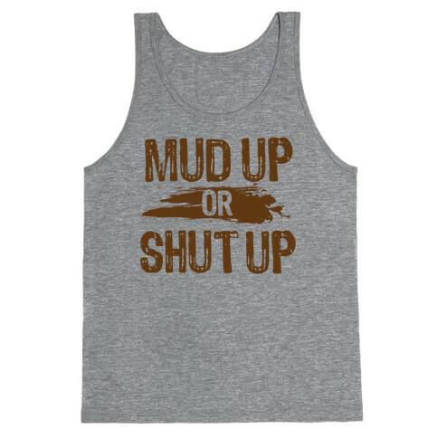 Mud Up Or Shut Up Tank Top