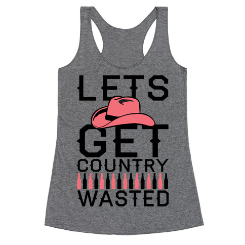 Lets Get Country Wasted Racerback Tank Top