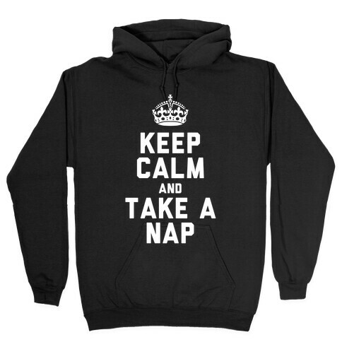 Keep Calm and Take A Nap (White Ink) Hooded Sweatshirt