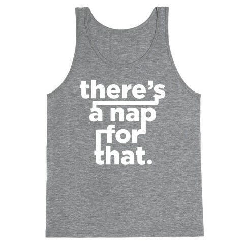 There's A Nap For That (White Ink) Tank Top