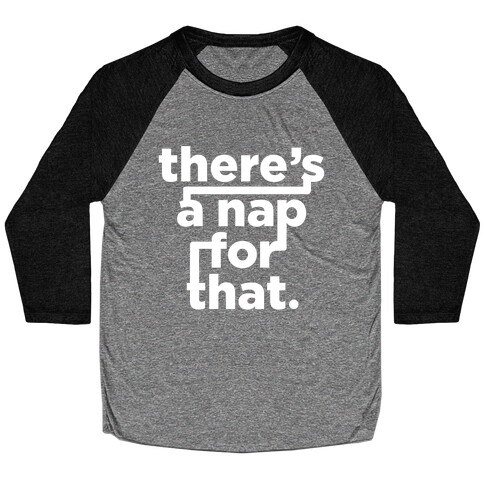 There's A Nap For That (White Ink) Baseball Tee