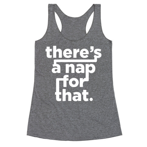 There's A Nap For That (White Ink) Racerback Tank Top