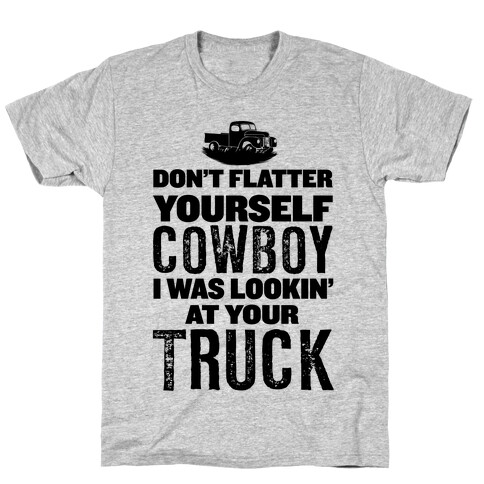Don't Flatter Yourself... T-Shirt