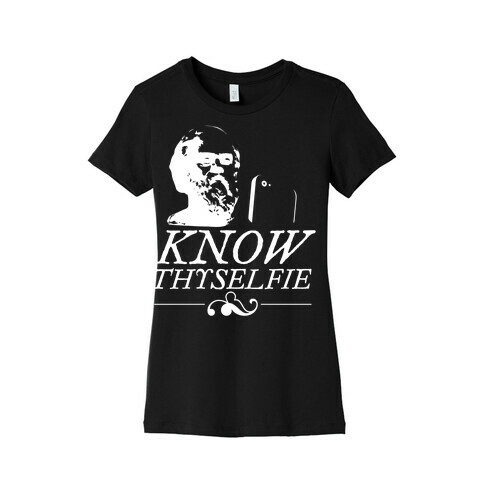 Know Thyselfie Womens T-Shirt