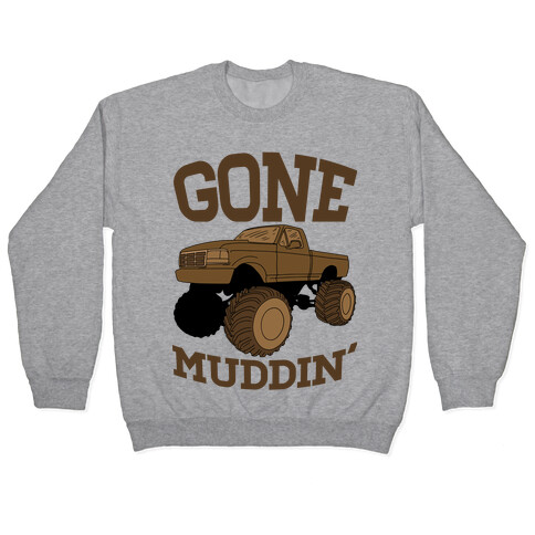 Gone Muddin' Truck Pullover