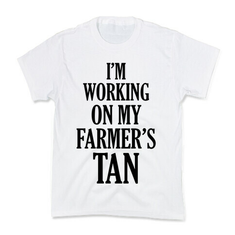 I'm Working On My Farmer's Tan Kids T-Shirt