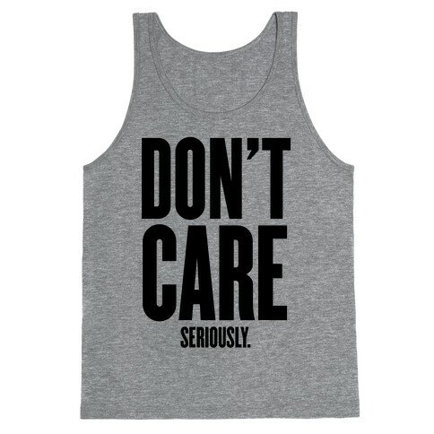 Don't Care (Seriously) Tank Top