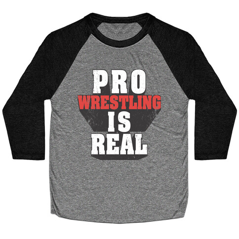 Pro Wrestling Is Real Baseball Tee