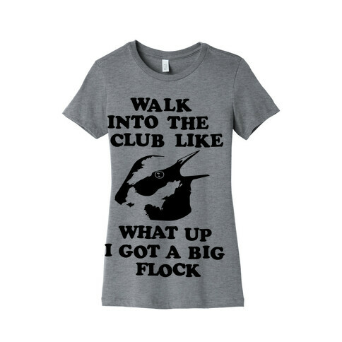 I Got A Big Flock Womens T-Shirt