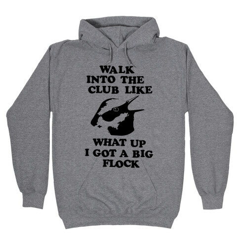 I Got A Big Flock Hooded Sweatshirt