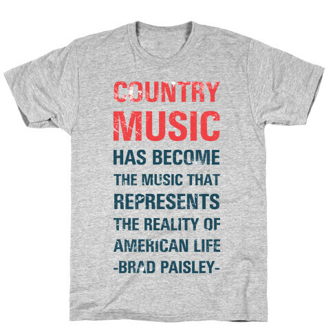 Country Music Represents the Reality of American Life T-Shirt