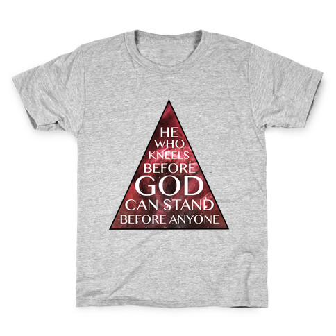 He Who Kneels Before God Can Stand Before Anyone Kids T-Shirt