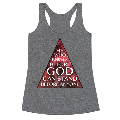 He Who Kneels Before God Can Stand Before Anyone Racerback Tank Top