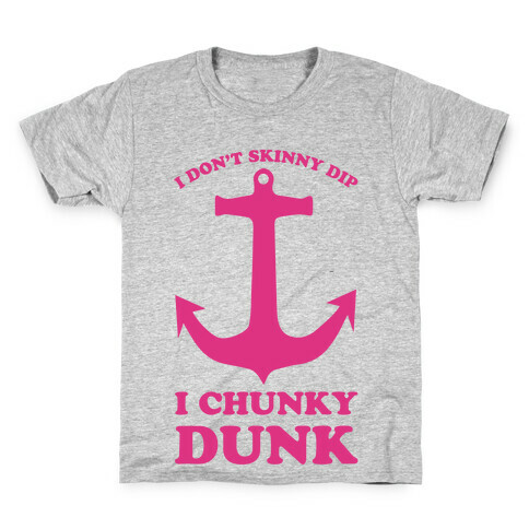 I Don't Skinny Dip I Chunky Dunk Kids T-Shirt