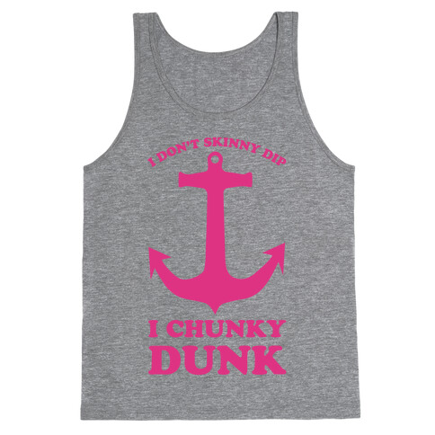 I Don't Skinny Dip I Chunky Dunk Tank Top