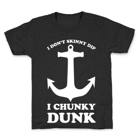 I Don't Skinny Dip I Chunky Dunk Kids T-Shirt