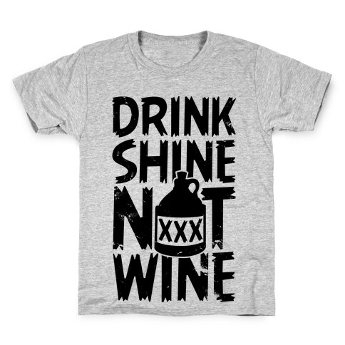 Drink Shine Not Wine Kids T-Shirt