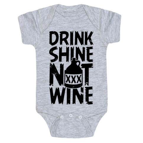 Drink Shine Not Wine Baby One-Piece