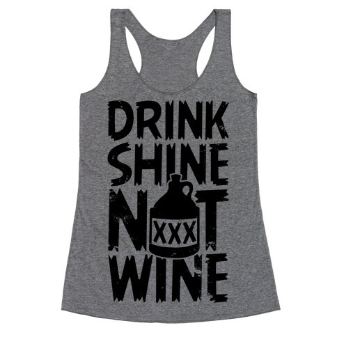 Drink Shine Not Wine Racerback Tank Top