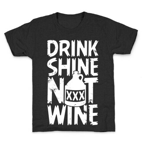 Drink Shine Not Wine Kids T-Shirt