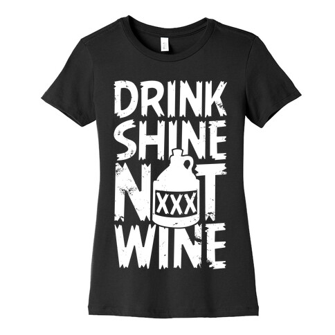 Drink Shine Not Wine Womens T-Shirt