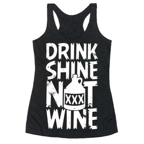 Drink Shine Not Wine Racerback Tank Top