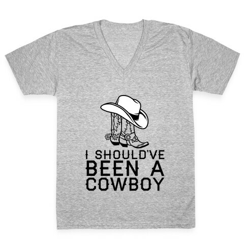 I Should've Been A Cowboy V-Neck Tee Shirt