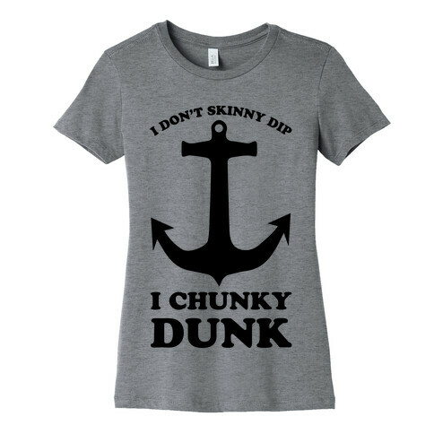 I Don't Skinny Dip I Chunky Dunk Womens T-Shirt