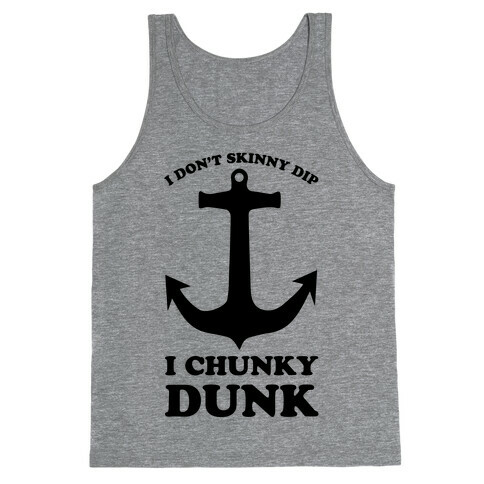 I Don't Skinny Dip I Chunky Dunk Tank Top