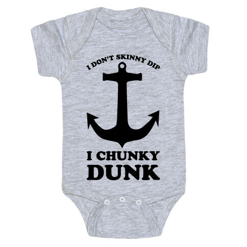 I Don't Skinny Dip I Chunky Dunk Baby One-Piece