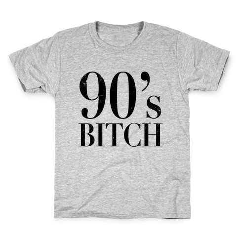 I'm a 90's Bitch Kids T-Shirt