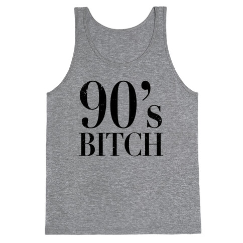 I'm a 90's Bitch Tank Top