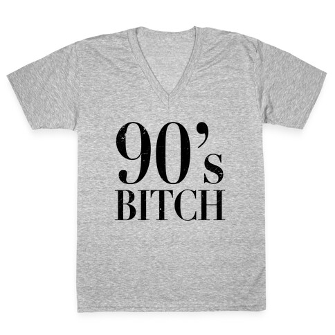 I'm a 90's Bitch V-Neck Tee Shirt