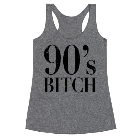 I'm a 90's Bitch Racerback Tank Top