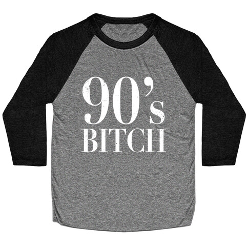 I'm a 90's Bitch (White Ink) Baseball Tee