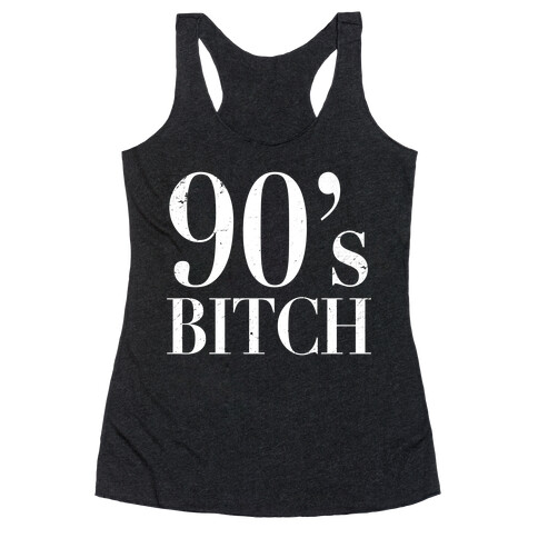 I'm a 90's Bitch (White Ink) Racerback Tank Top