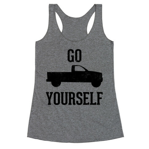 Go Truck Yourself Racerback Tank Top