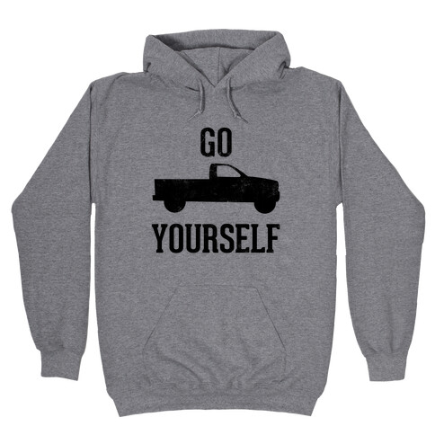 Go Truck Yourself Hooded Sweatshirt