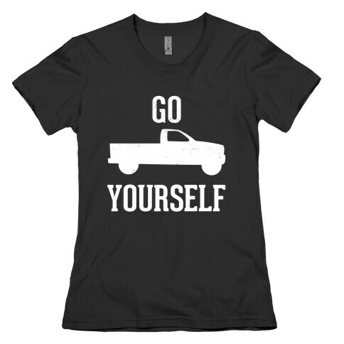 Go Truck Yourself Womens T-Shirt