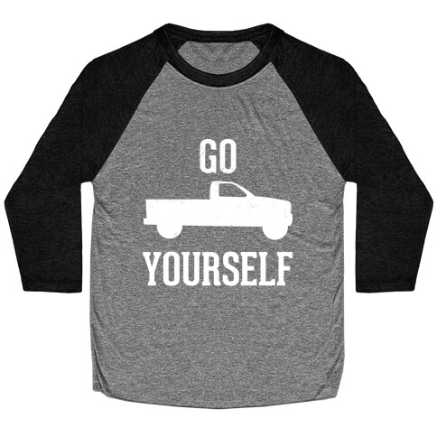 Go Truck Yourself Baseball Tee