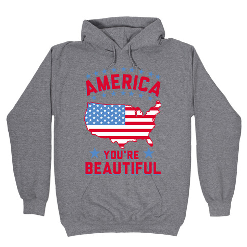 America You're Beautiful Hooded Sweatshirt
