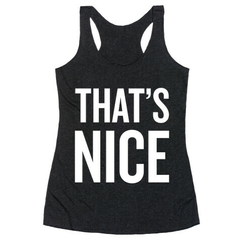 That's Nice Racerback Tank Top