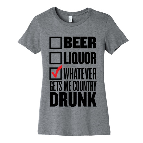 Whatever Gets Me Country Drunk Womens T-Shirt