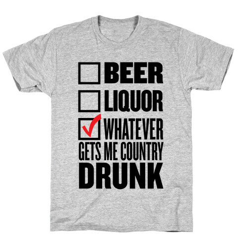 Whatever Gets Me Country Drunk T-Shirt