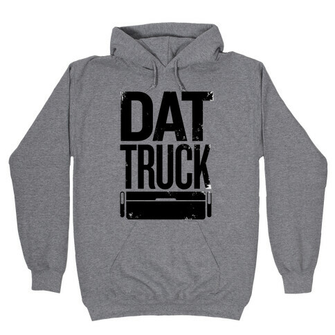 Dat Truck Hooded Sweatshirt