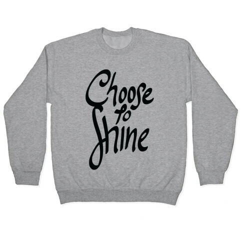 Choose To Shine Pullover